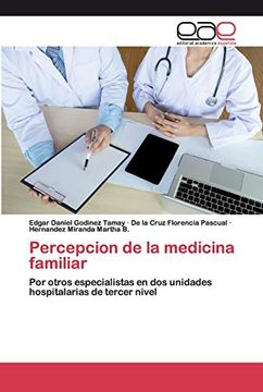 portada Percepcion de la Medicina Familiar: Por Otros Especialistas en dos Unidades Hospitalarias de Tercer Nivel