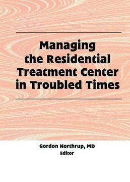 portada Managing the Residential Treatment Center in Troubled Times