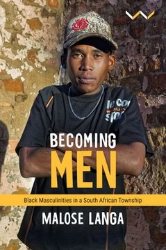 portada Becoming Men: Black Masculinities in a South African Township (en Inglés)
