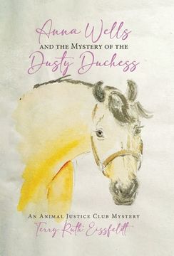 portada Anna Wells and the Mystery of the Dusty Duchess: An Animal Justice Club Mystery (in English)