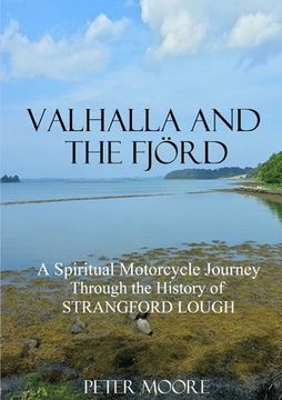 portada Valhalla and the Fjörd: A Spiritual Motorcycle Journey through the History of Strangford Lough (en Inglés)