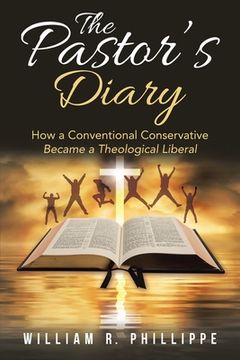 portada The Pastor's Diary: How a Conventional Conservative Became a Theological Liberal (en Inglés)