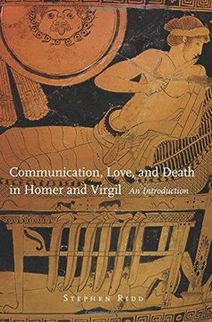 portada Communication, Love, and Death in Homer and Virgil: An Introduction (Oklahoma Series in Classical Culture Series) (in English)