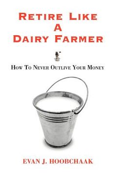 portada retire like a dairy farmer: how to never outlive your money (in English)