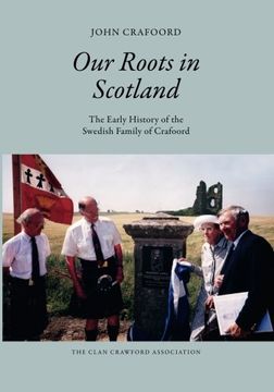 portada Our Roots in Scotland: The Early History of the Swedish Family of Crafoord (The House of Crawford)