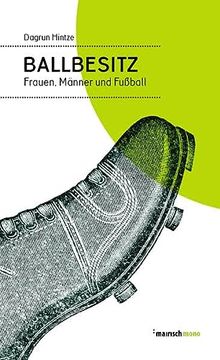 portada Ballbesitz: Frauen, Männer und Fußball (Mairisch Mono) (en Alemán)