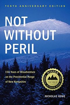 portada Not Without Peril: 150 Years of Misadventure on the Presidential Range of new Hampshire 