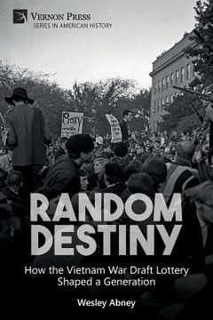 portada Random Destiny: How the Vietnam War Draft Lottery Shaped a Generation (en Inglés)