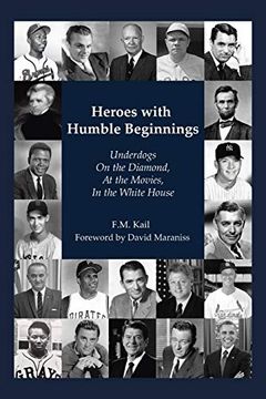 portada Heroes With Humble Beginnings: Underdogs on the Diamond, at the Movies, in the White House 