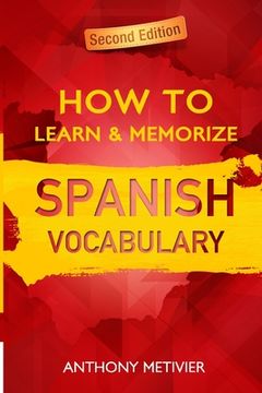 portada How to Learn and Memorize Spanish Vocabulary: Using A Memory Palace Specifically Designed For The Spanish Language (en Inglés)