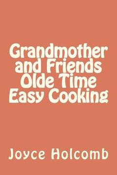 portada grandmother and friends olde time easy cooking (en Inglés)
