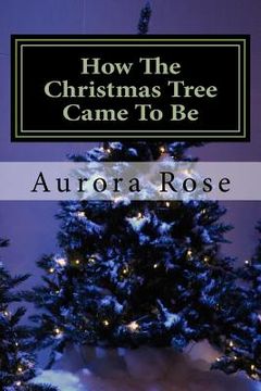 portada How The Christmas Tree Came To Be (en Inglés)