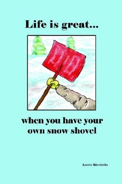 portada life is great when you have your own snow shovel (en Inglés)