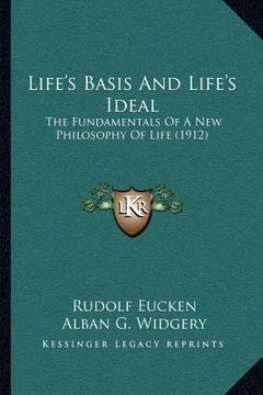 portada life's basis and life's ideal: the fundamentals of a new philosophy of life (1912) (en Inglés)
