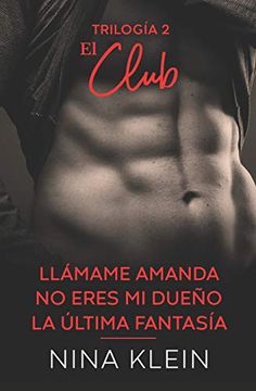 portada Trilogía 2 el Club (4, 5 y 6): “Llámame Amanda”, “no Eres mi Dueño” y “la Última Fantasía” (in Spanish)
