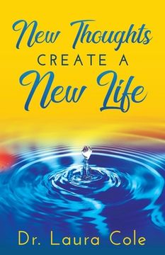 portada New Thoughts Create a New Life: Learn How to Manifest a Life you Love (en Inglés)