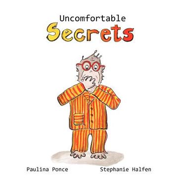 portada uncomfortable secrets. a children's book that will help prevent child sexual abuse. it teaches children to say no to inappropiate physical contact, un (in English)