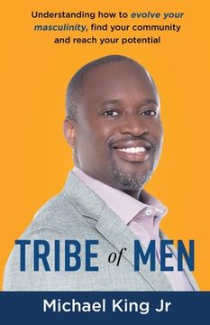 portada Tribe of Men: Understanding How to Evolve Your Masculinity, Find Your Community, and Reach Your Potential (en Inglés)