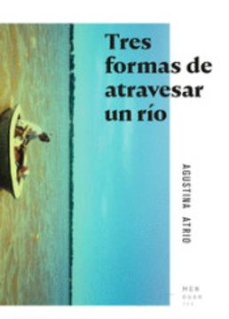 portada Tres Formas de Atravesar un río (in Spanish)