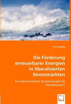 portada Die Förderung erneuerbarer Energien in liberalisierten Strommärkten: Ein harmonisiertes Quotenmodell für Skandinavien?