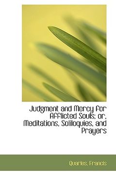 portada judgment and mercy for afflicted souls; or, meditations, soliloquies, and prayers (en Inglés)