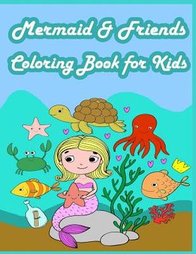 portada Mermaid & Friends Coloring Book For Kids: Kids Coloring Book with Fun, Easy, and Relaxing Coloring Pages (Children's coloring books) (en Inglés)