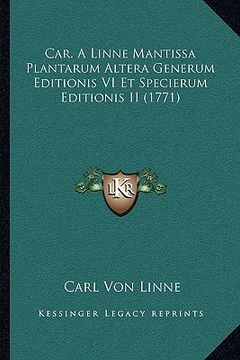 portada car. a linne mantissa plantarum altera generum editionis vi et specierum editionis ii (1771) (en Inglés)