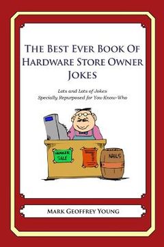 portada The Best Ever Book of Hardware Store Owner Jokes: Lots and Lots of Jokes Specially Repurposed for You-Know-Who