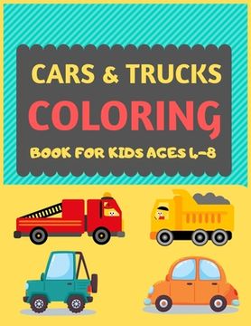 portada Cars & Trucks Coloring Book For Kids Ages 4-8: Cool cars and vehicles trucks coloring book for kids & toddlers -trucks and cars for preschooler-colori (en Inglés)