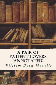 portada A Pair of Patient Lovers (annotated) (en Inglés)