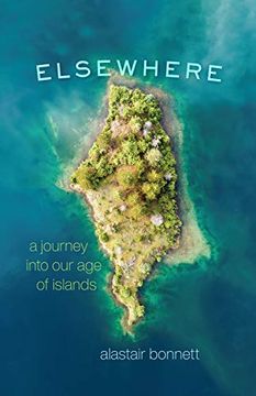 portada Elsewhere: A Journey Into our age of Islands (en Inglés)