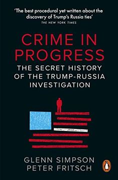portada Crime in Progress: The Secret History of the Trump-Russia Investigation (en Inglés)
