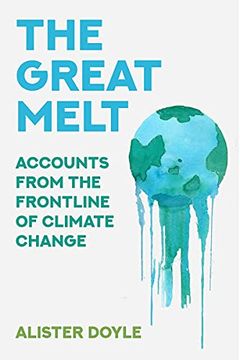 portada The Great Melt: Accounts From the Frontline of Climate Change (en Inglés)