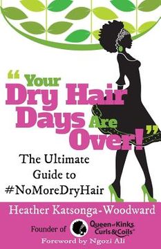 portada Your Dry Hair Days Are Over: The Ultimate Guide to #NoMoreDryHair 