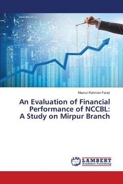 portada An Evaluation of Financial Performance of NCCBL: A Study on Mirpur Branch (en Inglés)