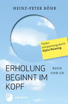 portada Erholung beginnt im Kopf: Tiefenentspannung durch Alpha-Relaxing (in German)