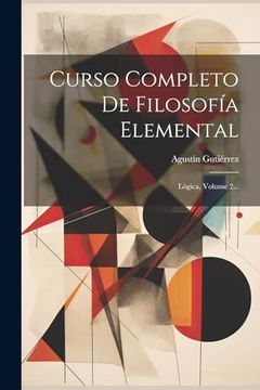 portada Curso Completo de Filosofía Elemental: Lógica, Volume 2. (in Spanish)