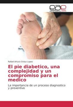 portada El pie diabetico, una complejidad y un compromiso para el medico: La importancia de un proceso diagnostico y preventivo (Paperback)