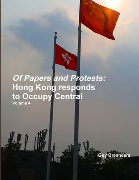 portada Of Papers and Protests: Hong Kong responds to Occupy Central Volume 4 (en Inglés)