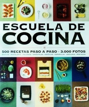 Libro Escuela de Cocina: 500 Recetas Paso a Paso - 3000 Fotos (Sabores),  Varios Autores, ISBN 9786073136839. Comprar en Buscalibre