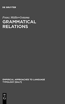 portada Grammatical Relations: A Cross-Linguistic Perspective on Their Syntax and Semantics (Empirical Approaches to Language Typology [Ealt]) (en Inglés)
