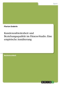 portada Kundenzufriedenheit und Beziehungsqualität im Fitness-Studio. Eine empirische Annäherung (en Alemán)