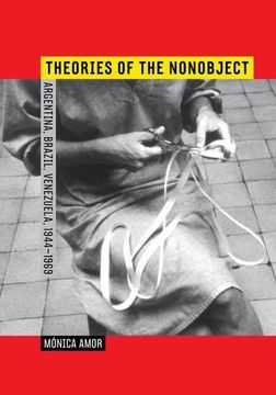 portada Theories of the Nonobject: Argentina, Brazil, Venezuela, 1944–1969 