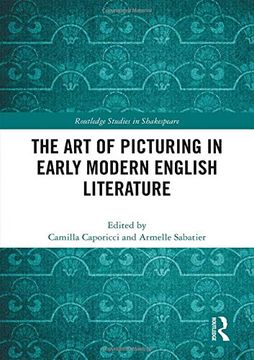 portada The art of Picturing in Early Modern English Literature (Routledge Studies in Shakespeare) (en Inglés)