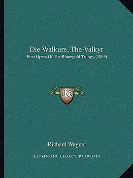 portada die walkure, the valkyr: first opera of the rhinegold trilogy (1885) (in English)