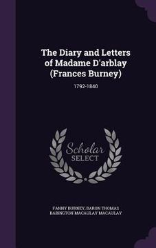portada The Diary and Letters of Madame D'arblay (Frances Burney): 1792-1840 (en Inglés)
