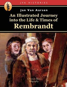 portada An Illustrated Journey into the Life & Times of Rembrandt (en Inglés)