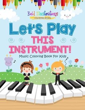 portada Let's Play This Instrument! Music Coloring Book For Kids (en Inglés)
