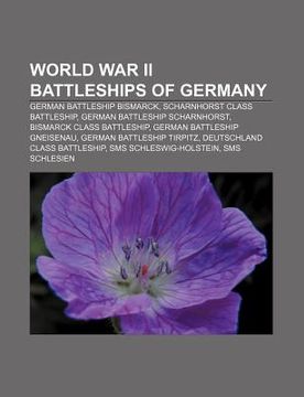 portada world war ii battleships of germany: german battleship bismarck, scharnhorst class battleship, german battleship scharnhorst