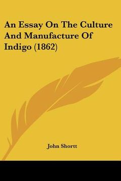 portada an essay on the culture and manufacture of indigo (1862) (in English)